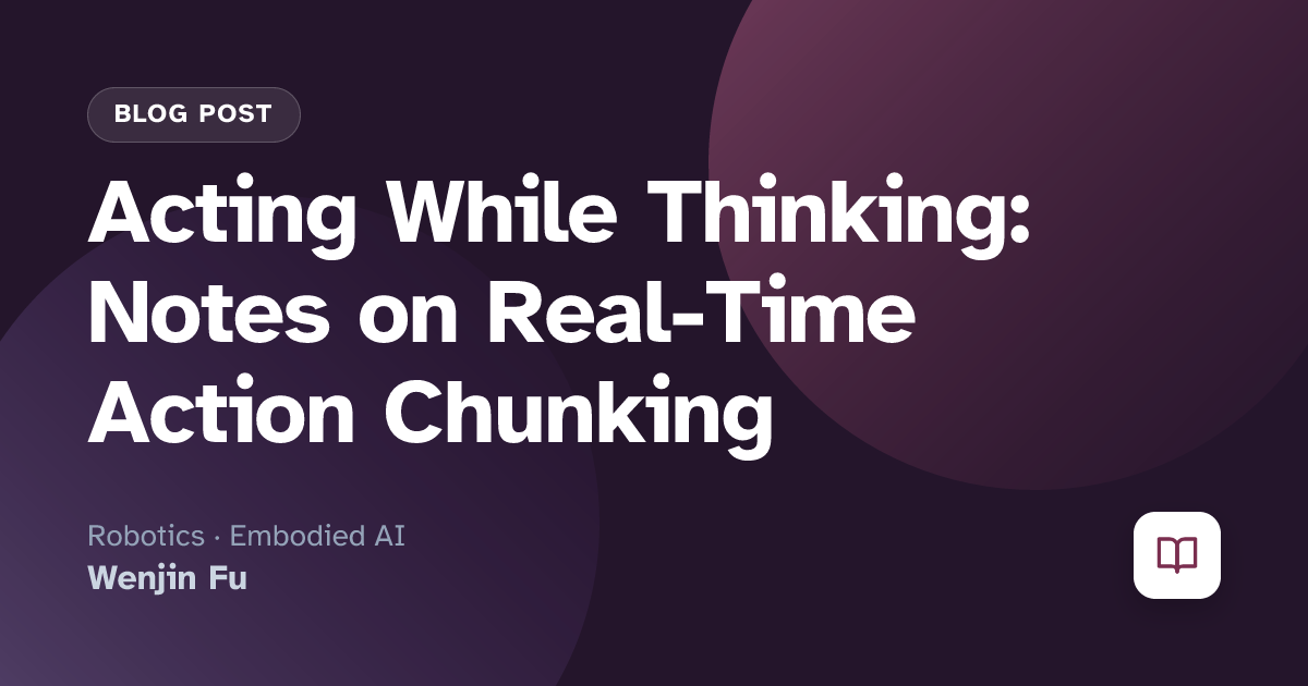 Acting While Thinking: Notes on Real-Time Action Chunking
